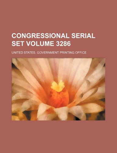 Congressional serial set Volume 3286 (9781236272263) by Office, United States. Government