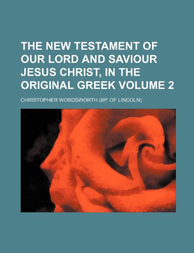 The New Testament of Our Lord and Saviour Jesus Christ, in the original Greek Volume 2 (9781236272515) by Wordsworth, Christopher