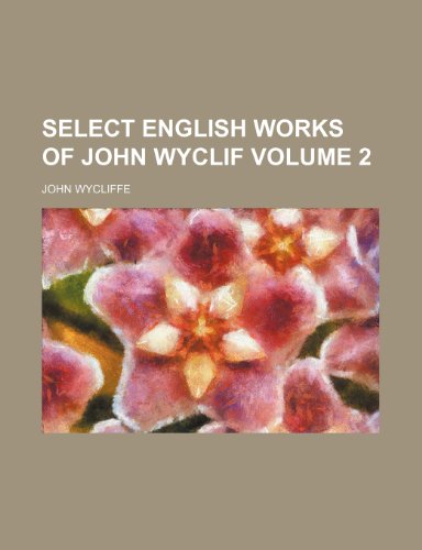 Select English works of John Wyclif Volume 2 (9781236272669) by Wycliffe, John