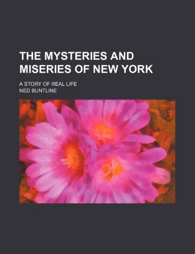 9781236273949: The Mysteries and Miseries of New York; A Story of Real Life