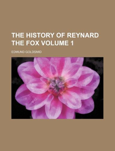 The history of Reynard the Fox Volume 1 (9781236274014) by Goldsmid, Edmund