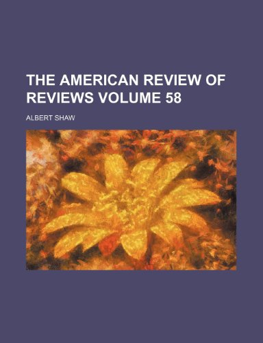 The American review of reviews Volume 58 (9781236274038) by Shaw, Albert