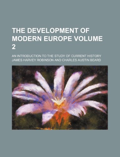 The development of modern Europe Volume 2; an introduction to the study of current history (9781236275356) by Robinson, James Harvey