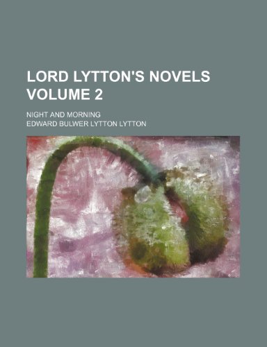 Lord Lytton's novels Volume 2; Night and morning (9781236275912) by Lytton, Edward Bulwer Lytton