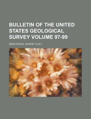 Bulletin of the United States Geological Survey Volume 97-99 (9781236279644) by Survey, Geological