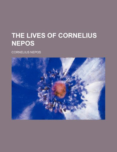 The lives of Cornelius Nepos (9781236280435) by Nepos, Cornelius