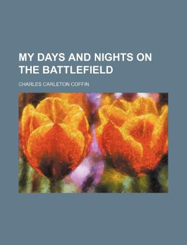9781236280503: My days and nights on the battlefield
