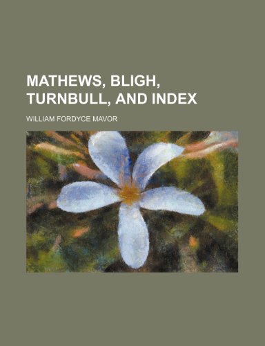 Mathews, Bligh, Turnbull, and index (9781236285232) by Mavor, William Fordyce