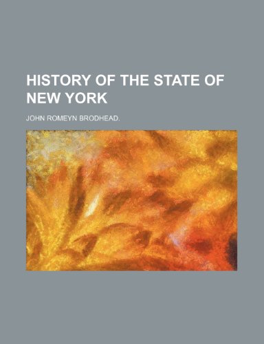 HISTORY OF THE STATE OF NEW YORK (9781236287540) by Brodhead., John Romeyn