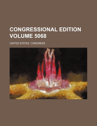 Congressional edition Volume 5068 (9781236289964) by Congress, United States.