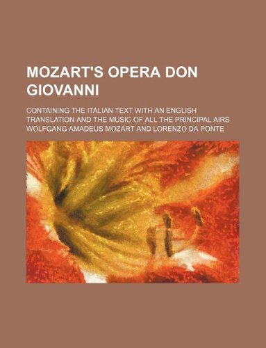 Mozart's opera Don Giovanni; containing the Italian text with an English translation and the music of all the principal airs (9781236290250) by Mozart, Wolfgang Amadeus