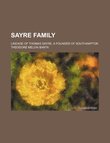 9781236293497: Sayre family; lineage of Thomas Sayre, a founder of Southampton