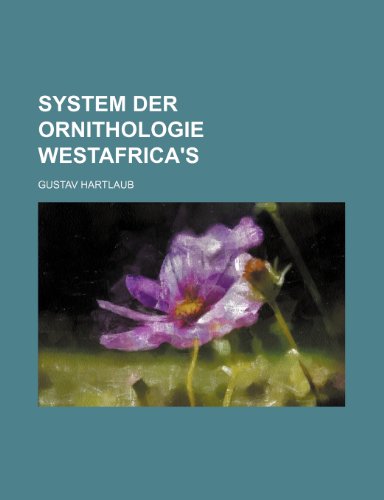 System der Ornithologie Westafrica's (9781236295880) by Gustav Hartlaub