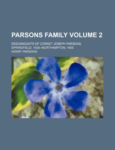 9781236299321: Parsons Family Volume 2; Descendants of Cornet Joseph Parsons, Springfield, 1636--Northampton, 1655