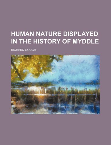 Human nature displayed in the history of Myddle (9781236302786) by Gough, Richard