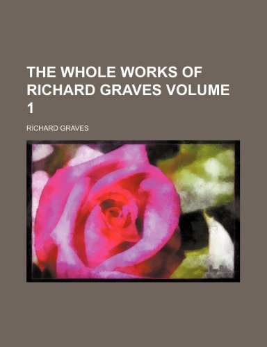 The whole works of Richard Graves Volume 1 (9781236303011) by Graves, Richard
