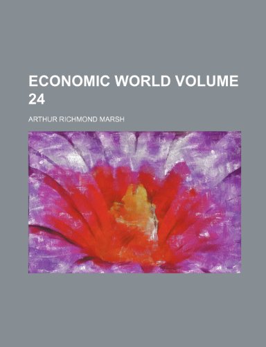 Economic world Volume 24 (9781236303158) by Marsh, Arthur Richmond