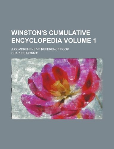 Winston's Cumulative Encyclopedia Volume 1; A Comprehensive Reference Book (9781236304018) by Charles Morris