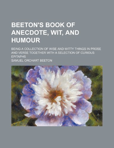9781236304247: Beeton's book of anecdote, wit, and humour; being a collection of wise and witty things in prose and verse together with a selection of curious epitaphs