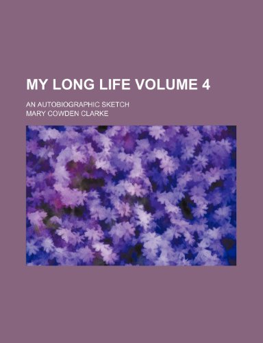 My long life Volume 4; an autobiographic sketch (9781236306562) by Clarke, Mary Cowden