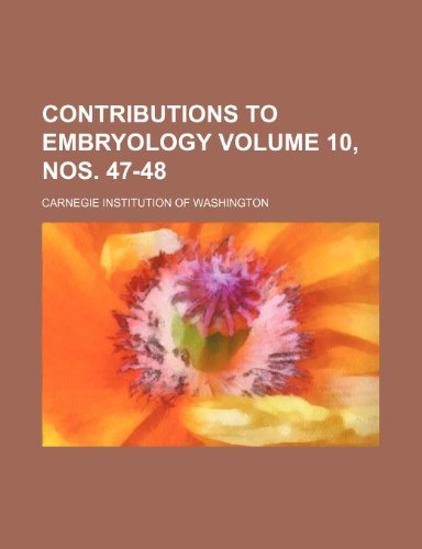 Contributions to embryology Volume 10, nos. 47-48 (9781236308498) by Washington, Carnegie Institution Of
