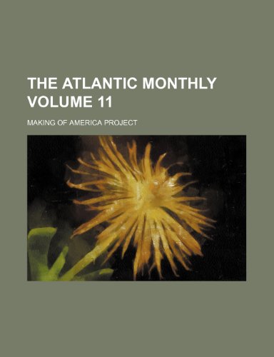 The Atlantic monthly Volume 11 (9781236308627) by Project, Making Of America