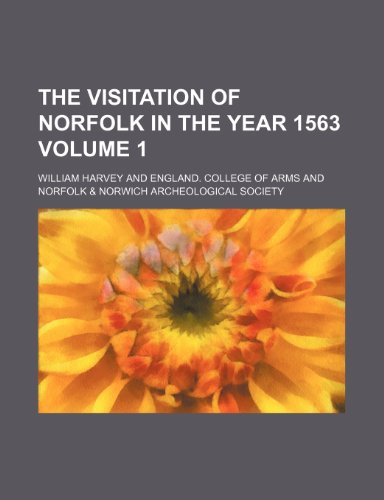 The visitation of Norfolk in the year 1563 Volume 1 (9781236310231) by Harvey, William