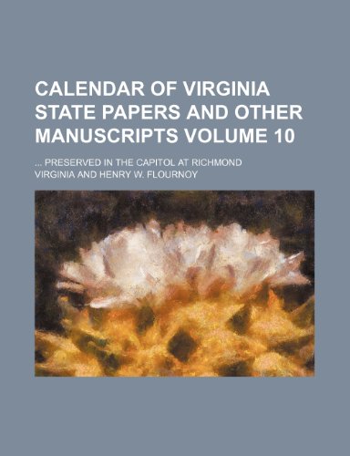 Calendar of Virginia State Papers and Other Manuscripts Volume 10; Preserved in the Capitol at Richmond (9781236311511) by Virginia