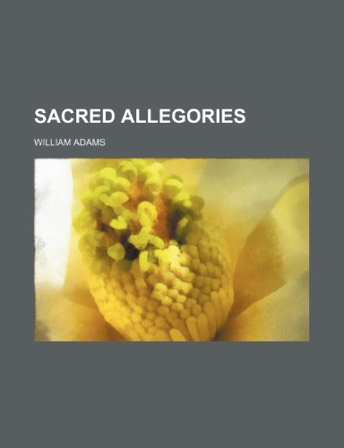 Sacred allegories (9781236312655) by Adams, William