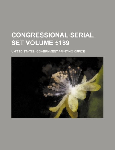 Congressional serial set Volume 5189 (9781236315106) by Office, United States. Government