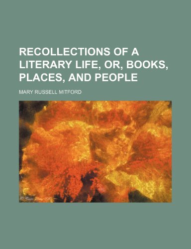 Recollections of a literary life, or, Books, places, and people (9781236315588) by Mitford, Mary Russell