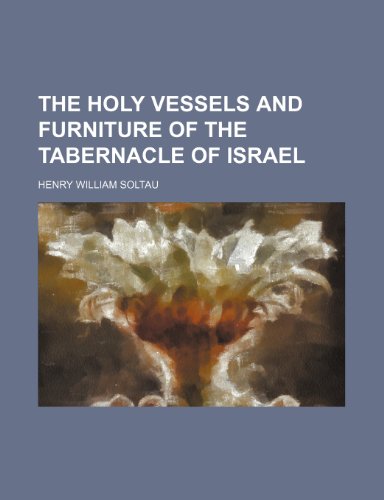 Stock image for The holy vessels and furniture of the tabernacle of Israel for sale by Prominent Books