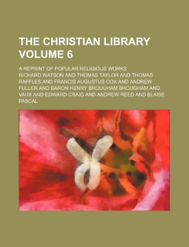 The Christian library Volume 6 ; A reprint of popular religious works (9781236317155) by Watson, Richard