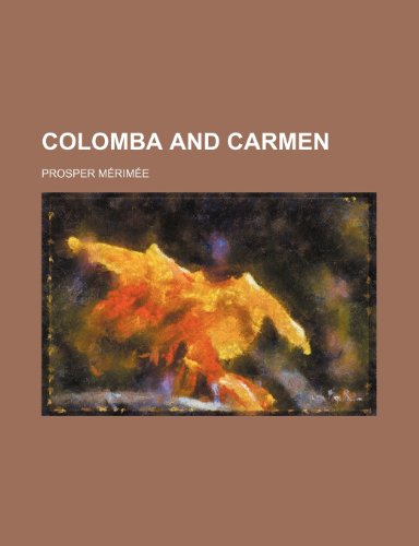 Colomba and Carmen (9781236323927) by M. Rim E., Prosper; Merimee, Prosper