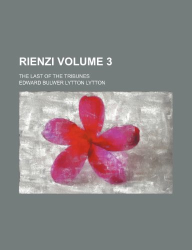 Rienzi Volume 3; the last of the tribunes (9781236324924) by Lytton, Edward Bulwer Lytton