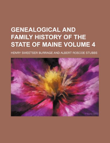 Genealogical and family history of the state of Maine Volume 4 (9781236328489) by Burrage, Henry Sweetser