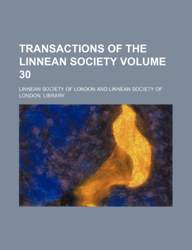 Transactions of the Linnean Society Volume 30 (9781236329240) by London, Linnean Society Of
