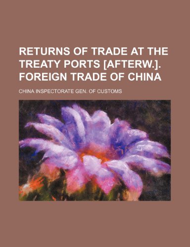 9781236331618: Returns of trade at the treaty ports [afterw.]. Foreign trade of China