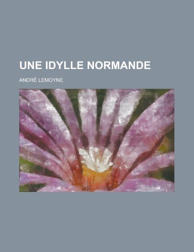 Une Idylle Normande (9781236332684) by Survey, Geological; Lemoyne, Andre