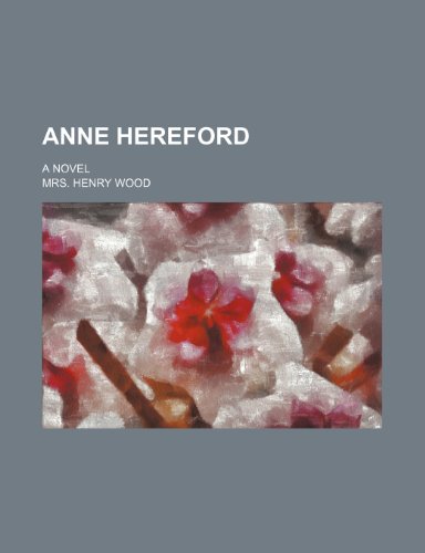 Anne Hereford; A Novel (9781236333209) by Wood, Henry; Wood, Mrs Henry