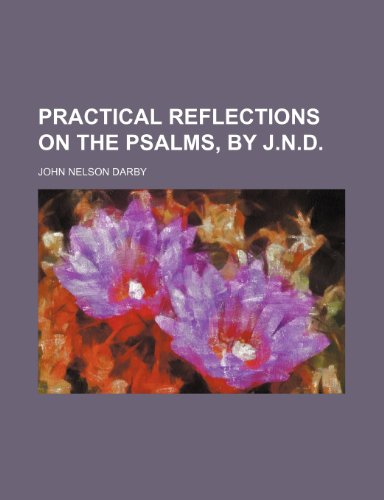 Beispielbild fr Practical reflections on the Psalms, by J.N.D. zum Verkauf von WorldofBooks