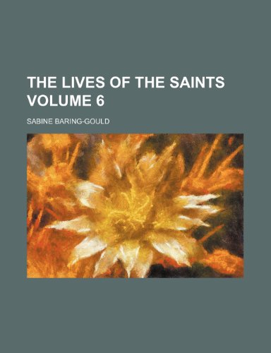 The lives of the saints Volume 6 (9781236334077) by Baring-Gould, Sabine