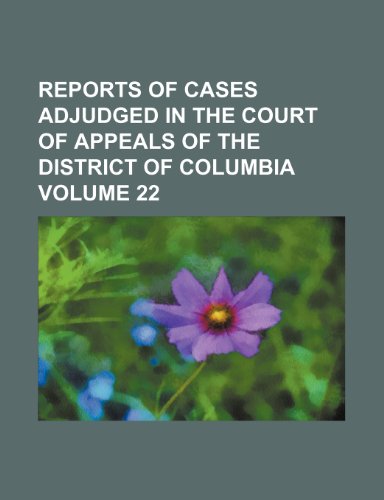 9781236336088: Reports of cases adjudged in the Court of Appeals of the District of Columbia Volume 22