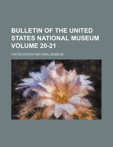 Bulletin of the United States National Museum Volume 20-21 (9781236338617) by Museum, United States National