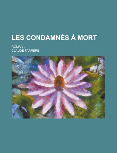 Les Condamnes a Mort; Roman ... (9781236339546) by Management, United States Bureau; Farrere, Claude