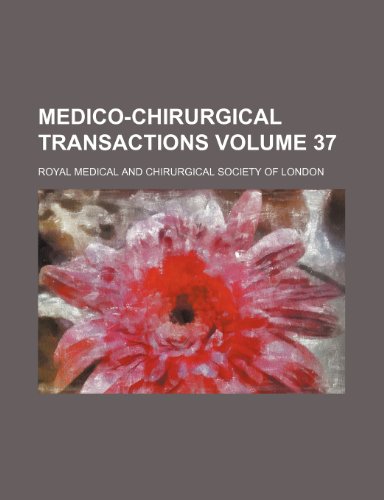 Medico-Chirurgical transactions Volume 37 - Royal Medical and London