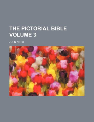 The pictorial Bible Volume 3 (9781236341044) by Kitto, John