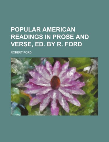 Popular American readings in prose and verse, ed. by R. Ford (9781236341419) by Ford, Robert