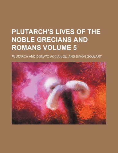 Plutarch's Lives of the Noble Grecians and Romans Volume 5 (9781236342966) by Plutarch