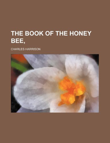 The book of the honey bee, (9781236345851) by Harrison, Charles